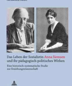 Das Leben der Sozialistin Anna Siemsen und ihr paedagogisch-politisches Wirken: Eine historisch-systematische Studie zur Erziehungswissenschaft eBook