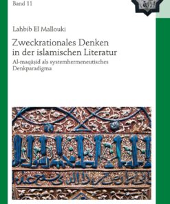 Zweckrationales Denken in der islamischen Literatur: Al-maqāṣid als systemhermeneutisches Denkparadigma eBook