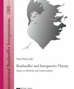 Bonhoeffer and Interpretive Theory: Essays on Methods and Understanding eBook