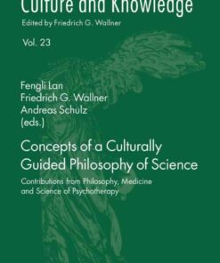 Concepts of a Culturally Guided Philosophy of Science: Contributions from Philosophy, Medicine and Science of Psychotherapy eBook