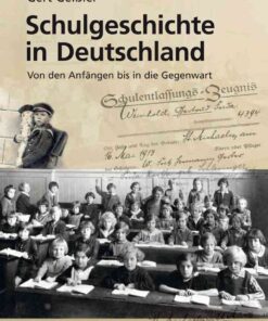 Schulgeschichte in Deutschland: Von den Anfaengen bis in die Gegenwart 3., erneut aktualisierte und erweiterte Auflage eBook