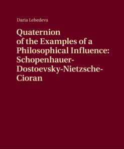 Quaternion of the Examples of a Philosophical Influence: Schopenhauer-Dostoevsky-Nietzsche-Cioran eBook