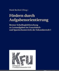 Foerdern durch Aufgabenorientierung: Bremer Schulbegleitforschung zu Lernaufgaben im Franzoesisch- und Spanischunterricht der Sekundarstufe I eBook