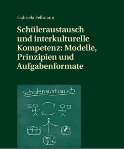 Schueleraustausch und interkulturelle Kompetenz: Modelle, Prinzipien und Aufgabenformate eBook