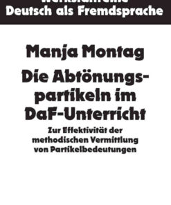Die Abtoenungspartikeln im DaF-Unterricht: Zur Effektivitaet der methodischen Vermittlung von Partikelbedeutungen eBook