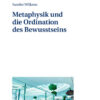 Metaphysik und die Ordination des Bewusstseins eBook