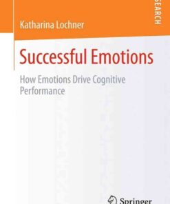 Successful Emotions: How Emotions Drive Cognitive Performance eBook