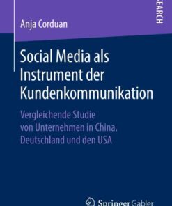 Social Media als Instrument der Kundenkommunikation: Vergleichende Studie von Unternehmen in China, Deutschland und den USA eBook