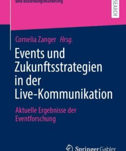 Events und Zukunftsstrategien in der Live-Kommunikation: Aktuelle Ergebnisse der Eventforschung eBook