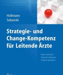 Strategie- und Change-Kompetenz für Leitende Ärzte: Krisen meistern, Chancen erkennen, Zukunft gestalten eBook