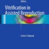 Vitrification in Assisted Reproduction: A User’s Manual eBook
