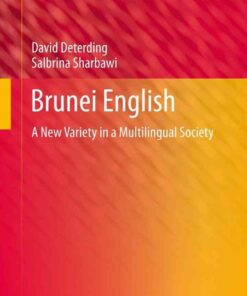 Brunei English: A New Variety in a Multilingual Societ eBook