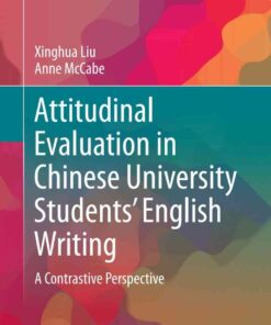 Attitudinal Evaluation in Chinese University Students’ English Writing: A Contrastive Perspective eBook