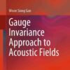 Gauge Invariance Approach to Acoustic Fields eBook