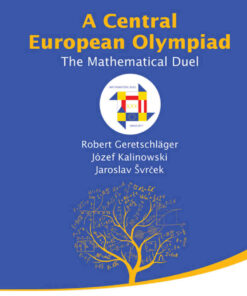 CENTRAL EUROPEAN OLYMPIAD, A: THE MATHEMATICAL DUEL: The Mathematical Duel eBook