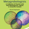 PROBLEMS FOR METAGROBOLOGISTS: A Collection of Puzzles with Real Mathematical, Logical or Scientific Content eBook