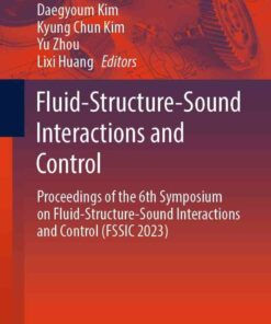 Fluid-Structure-Sound Interactions and Control: Proceedings of the 6th Symposium on Fluid-Structure-Sound Interactions and Control (FSSIC 2023) eBook