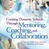 Creating Dynamic Schools Through Mentoring, Coaching, and Collaboration eBook