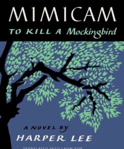 Avem Occidere Mimicam: To Kill a Mockingbird Translated into Latin for the First Time by Andrew Wilson eBook