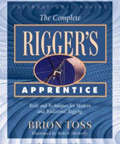 The Complete Rigger's Apprentice: Tools and Techniques for Modern and Traditional Rigging eBook