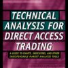 Technical Analysis for Direct Access Trading: A Guide to Charts, Indicators, and Other Indispensable Market Analysis Tools eBook