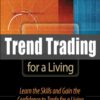 Trend Trading for a Living: Learn the Skills and Gain the Confidence to Trade for a Living eBook