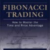 Fibonacci Trading: How to Master the Time and Price Advantage eBook