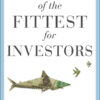 Survival of the Fittest for Investors: Using Darwin’s Laws of Evolution to Build a Winning Portfolio eBook