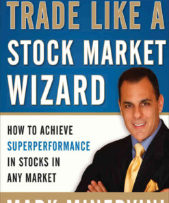 Trade Like a Stock Market Wizard: How to Achieve Super Performance in Stocks in Any Market, 1st Edition eBook