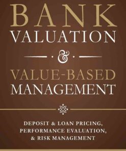 Bank Valuation and Value Based Management: Deposit and Loan Pricing, Performance Evaluation, and Risk eBook