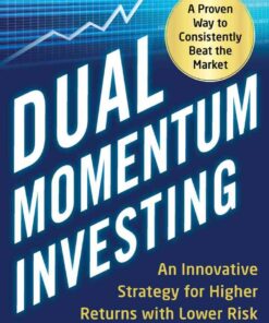 Dual Momentum Investing: An Innovative Strategy for Higher Returns with Lower Risk, 1st Edition eBook