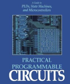 Practical Programmable Circuits: A Guide to PLDs, State Machines, and Microcontrollers eBook