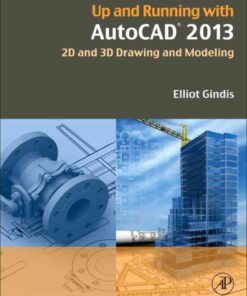 Up and Running with AutoCAD 2013: 2D and 3D Drawing and Modeling, 3rd Edition eBook