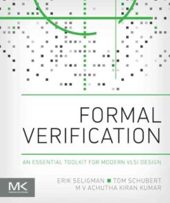 Formal Verification: An Essential Toolkit for Modern VLSI Design eBook