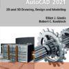 Up and Running with AutoCAD 2021: 2D and 3D Drawing, Design and Modeling eBook