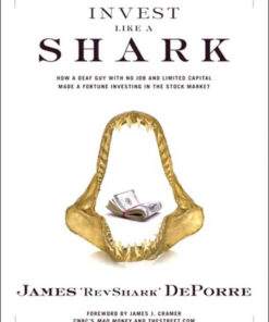 Invest Like a Shark: How a Deaf Guy with No Job and Limited Capital Made a Fortune Investing in the Stock Market eBook