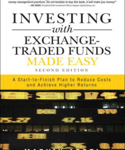 Investing with Exchange-Traded Funds Made Easy: A Start to Finish Plan to Reduce Costs and Achieve Higher Returns eBook