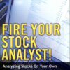 Fire Your Stock Analyst!: Analyzing Stocks On Your Own eBook