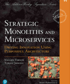 Strategic Monoliths and Microservices: Driving Innovation Using Purposeful Architecture, 1st Edition eBook