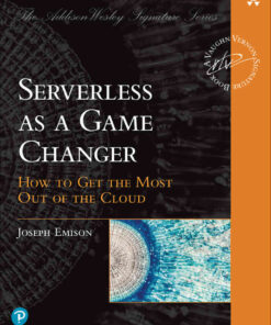 Serverless as a Game Changer: How to Get the Most Out of the Cloud, 1st Edition eBook