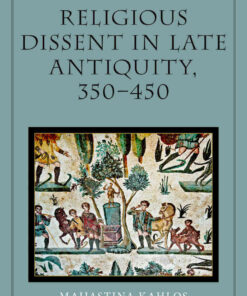 Religious Dissent in Late Antiquity, 350-450, 1st Edition eBook