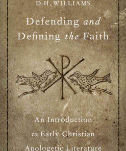 Defending and Defining the Faith: An Introduction to Early Christian Apologetic Literature eBook