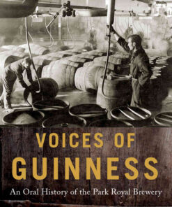 Voices of Guinness: An Oral History of the Park Royal Brewery eBook