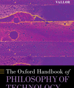The Oxford Handbook of Philosophy of Technology eBook