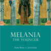 Melania the Younger: From Rome to Jerusalem eBook