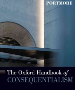The Oxford Handbook of Consequentialism, 1st Edition eBook