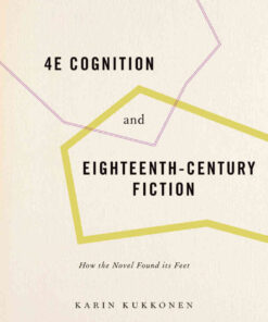4E Cognition and Eighteenth-Century Fiction: How the Novel Found its Feet eBook