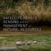 Satellite Remote Sensing and the Management of Natural Resources eBook