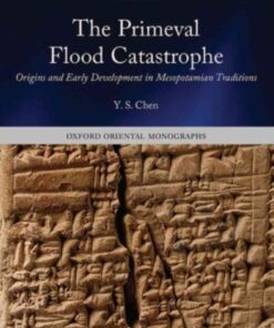 The Primeval Flood Catastrophe: Origins and Early Development in Mesopotamian Traditions eBook