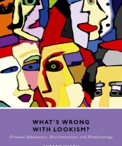 What's Wrong with Lookism?: Personal Appearance, Discrimination, and Disadvantage eBook